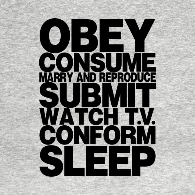 Obey Consume Submit We Sleep They Live (Light Shirts) T-Shirt by LeftWingPropaganda